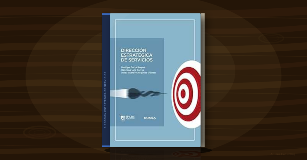 Dirección Estratégica de Servicios: 10 Claves para Competir en la Economía Actual