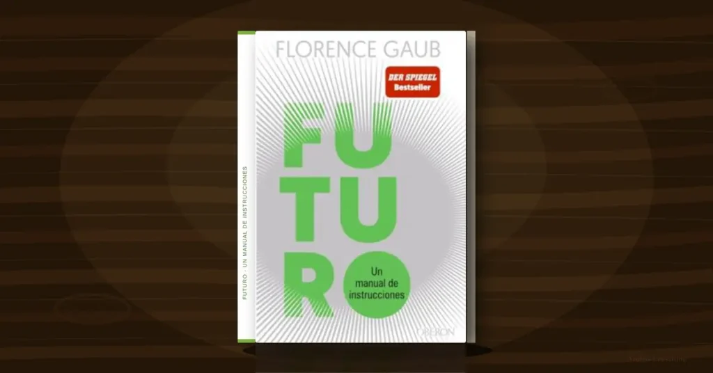 Florence Gaub y el Arte de Construir el Futuro: 10 Claves para Líderes y Organizaciones